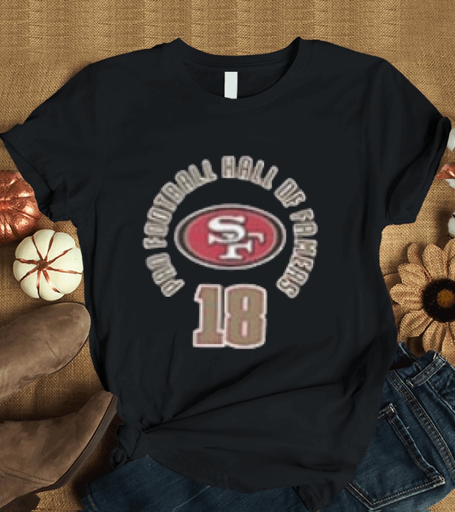 San Francisco 49ers Pro Football Hall Of Famers 18 Two Sided T-Shirt