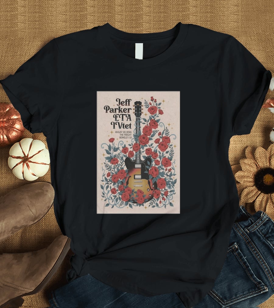 Jeff Parker ETA IVTet August 22 2026 The Freight Berkeley CA Guitar And Roses T-Shirt