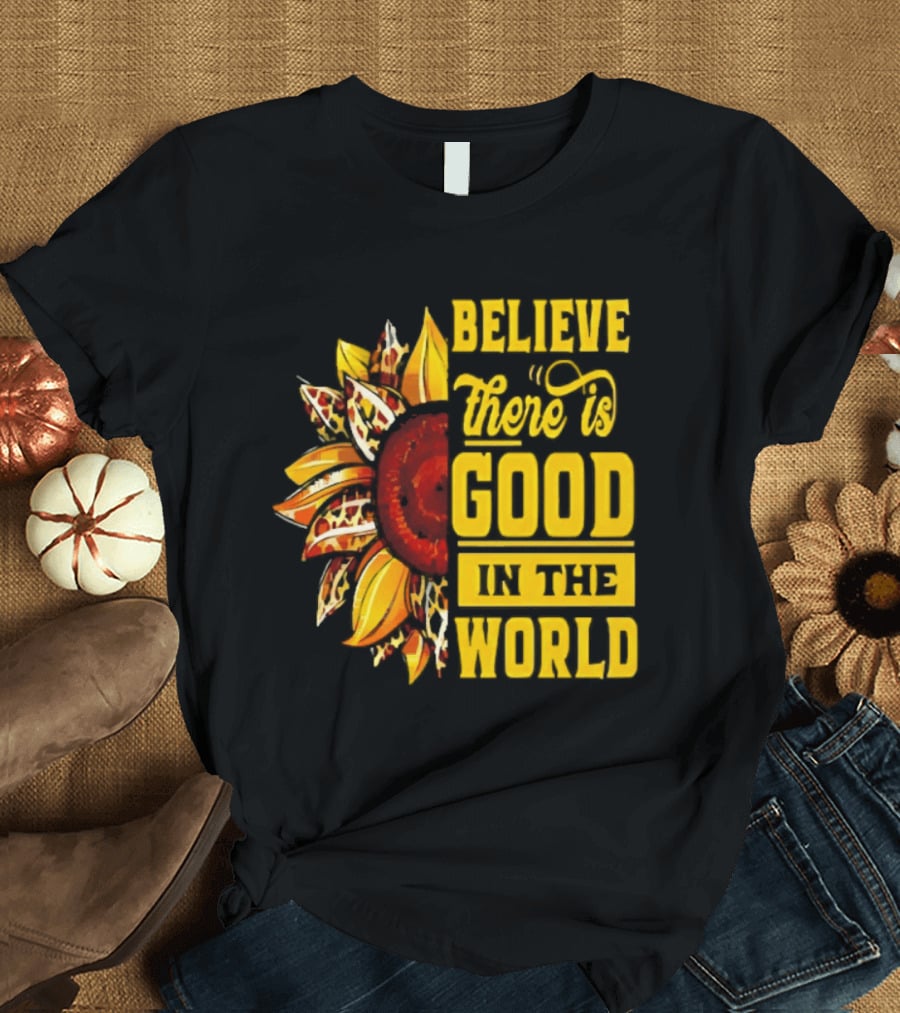 Sunflower Believe There's Good In The World Bright Positive Vibes T-Shirt