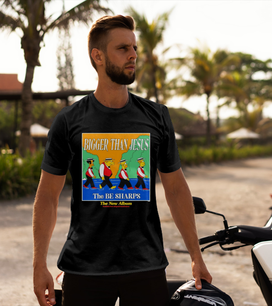 Bigger Than Jesus The Be Sharps New Album The Simpsons T-Shirt