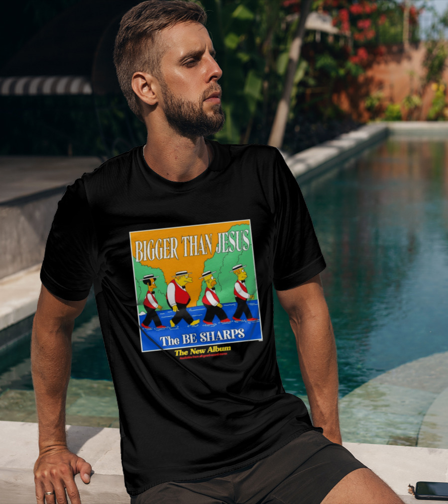 Bigger Than Jesus The Be Sharps New Album The Simpsons T-Shirt