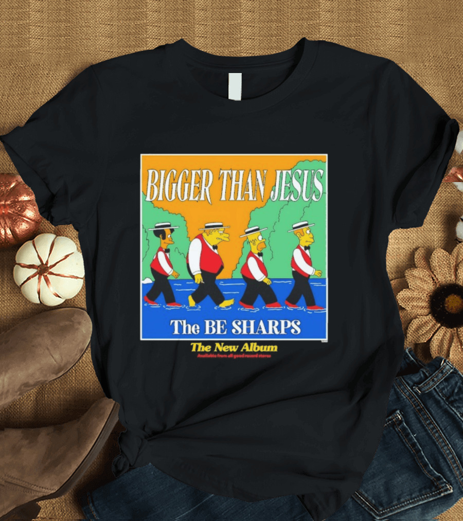 Bigger Than Jesus The Be Sharps New Album The Simpsons T-Shirt