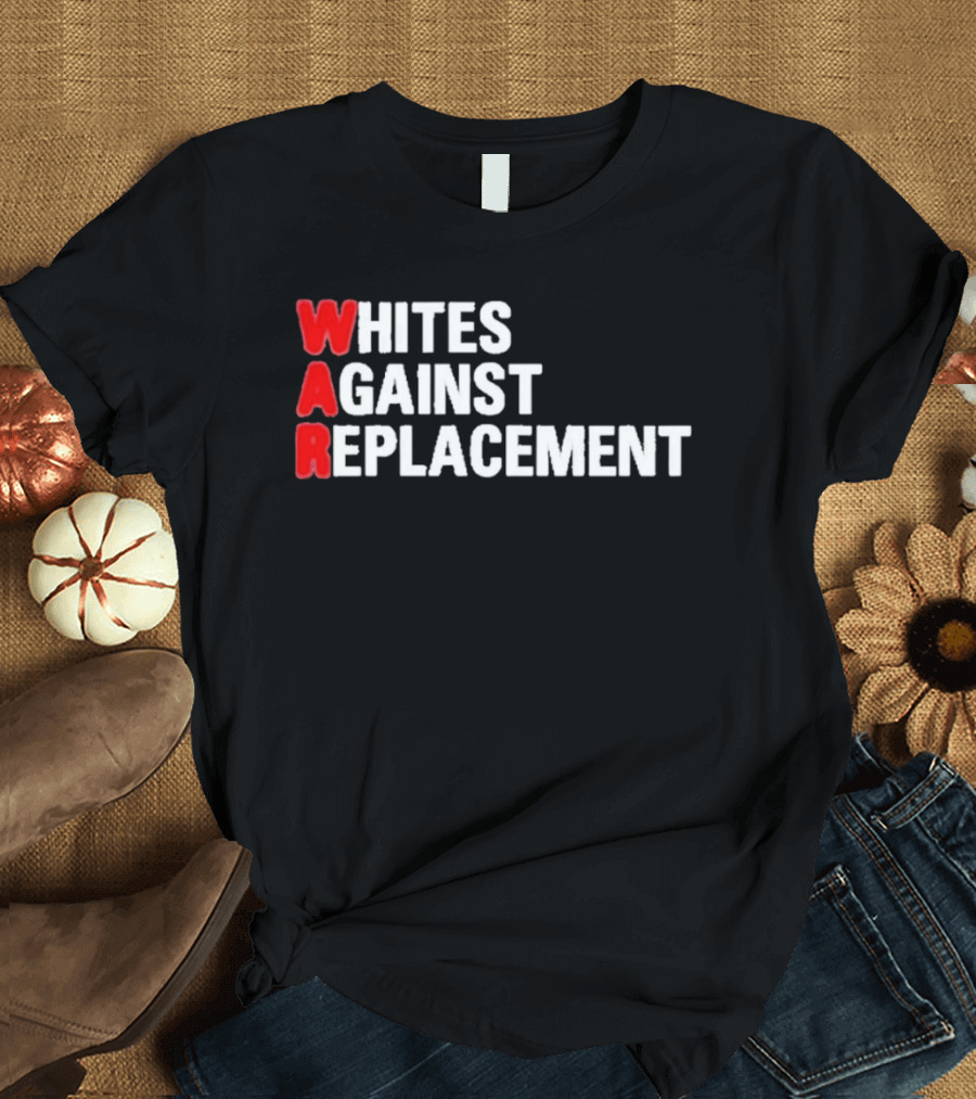 Whites Against Replacement T-Shirt