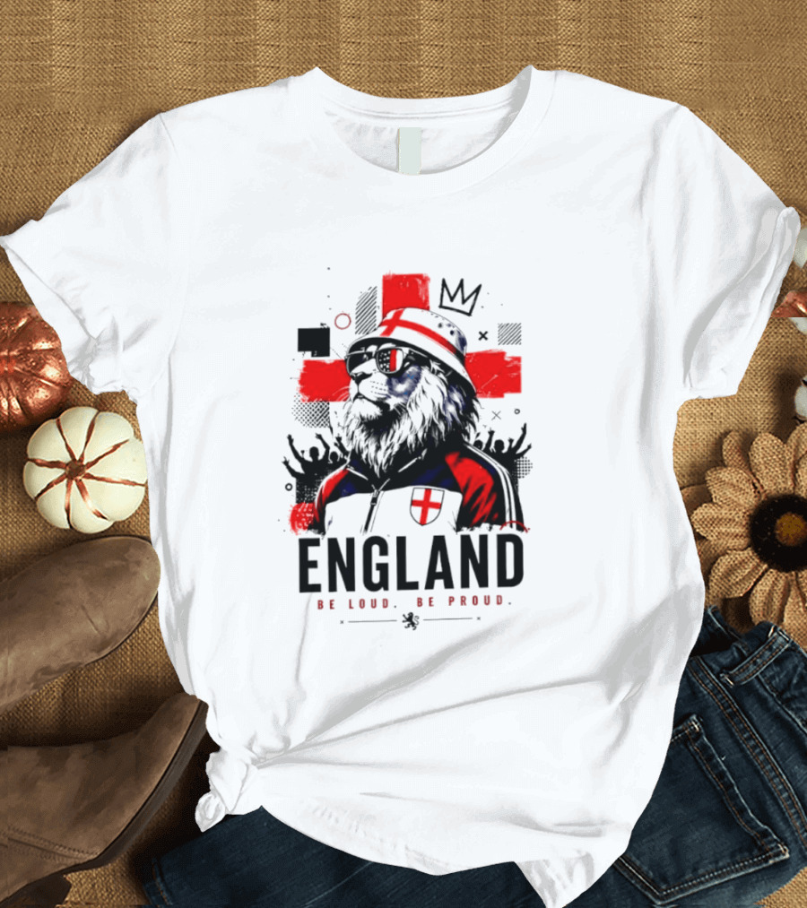 England Be Loud Be Proud Lion With Crown Flag T-Shirt