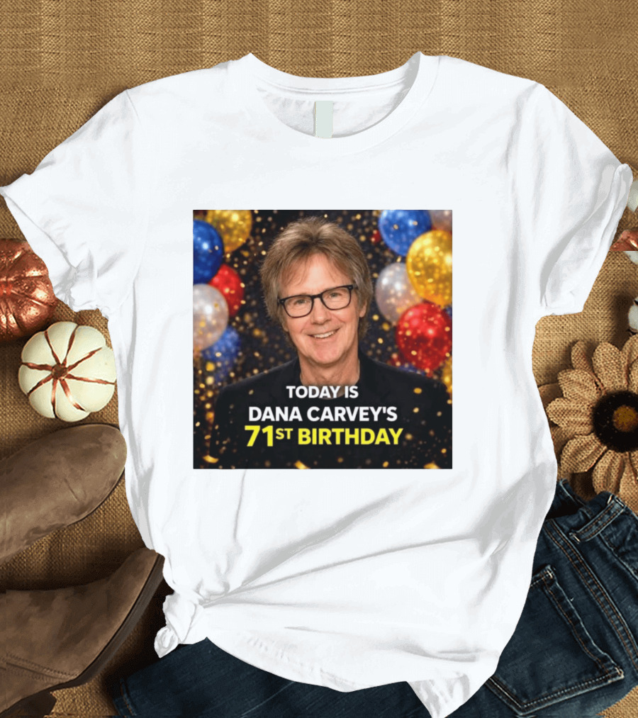 Today Is Dana Carvey's 71st Birthday Celebration June 2 1955 T-Shirt