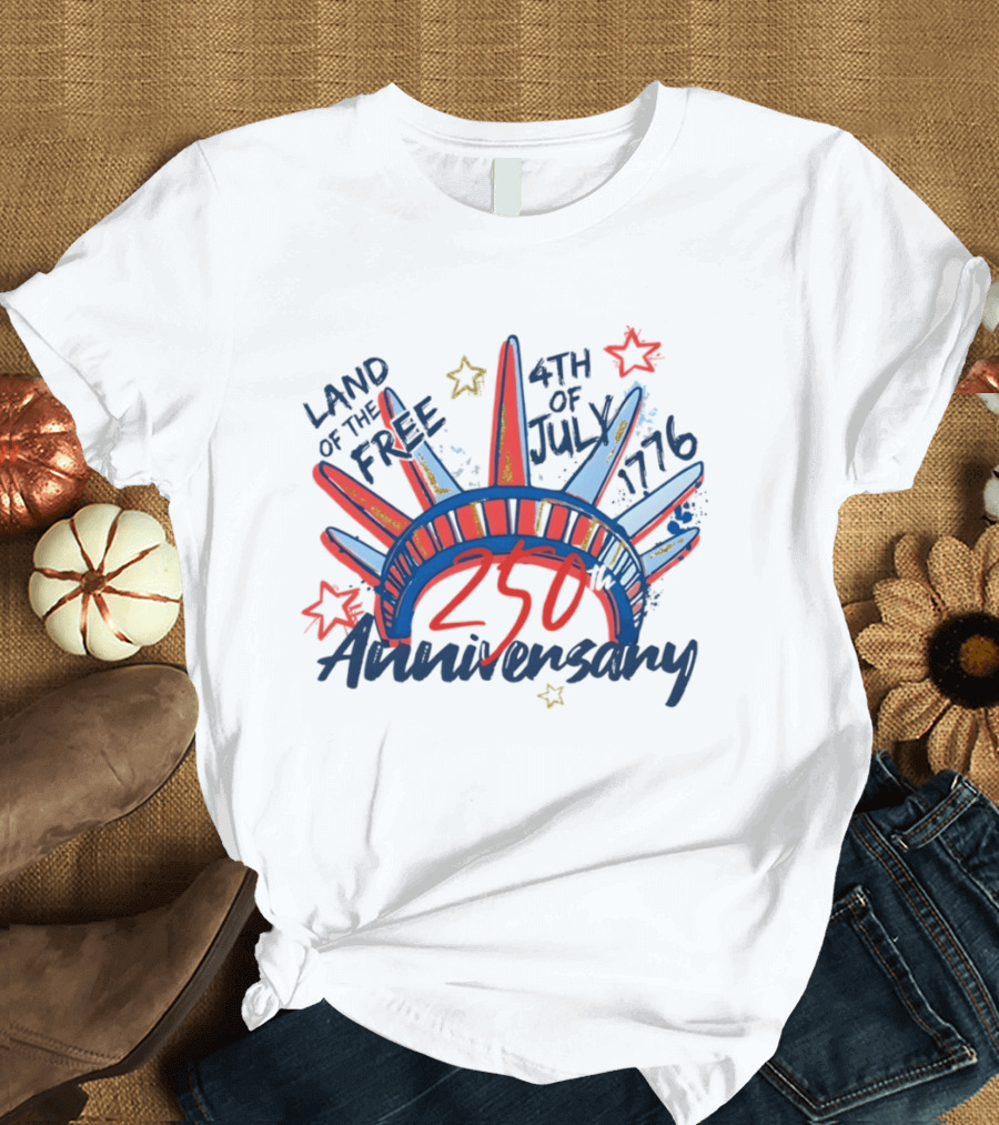 Land Of The Free Statue Of Liberty 4th Of July 1776 250th Anniversary Celebration T-Shirt