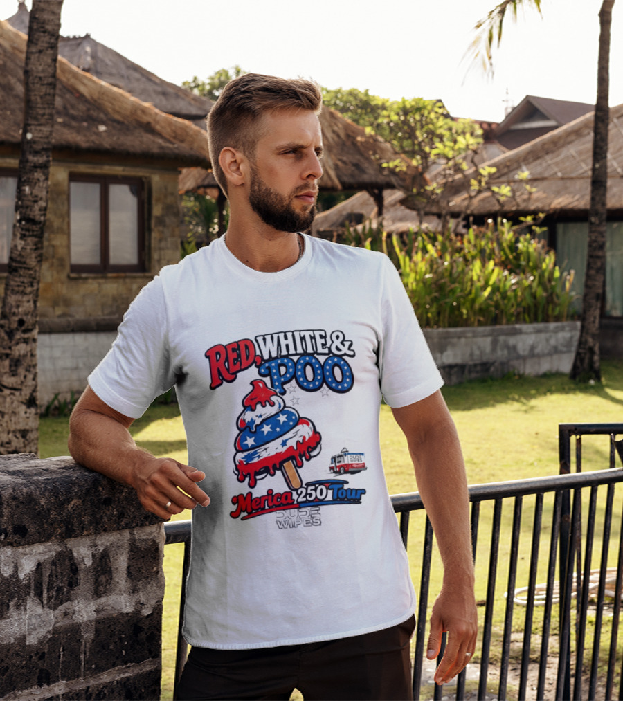 Red White And Poo Merica 250 Tour Dude Wipes T-Shirt