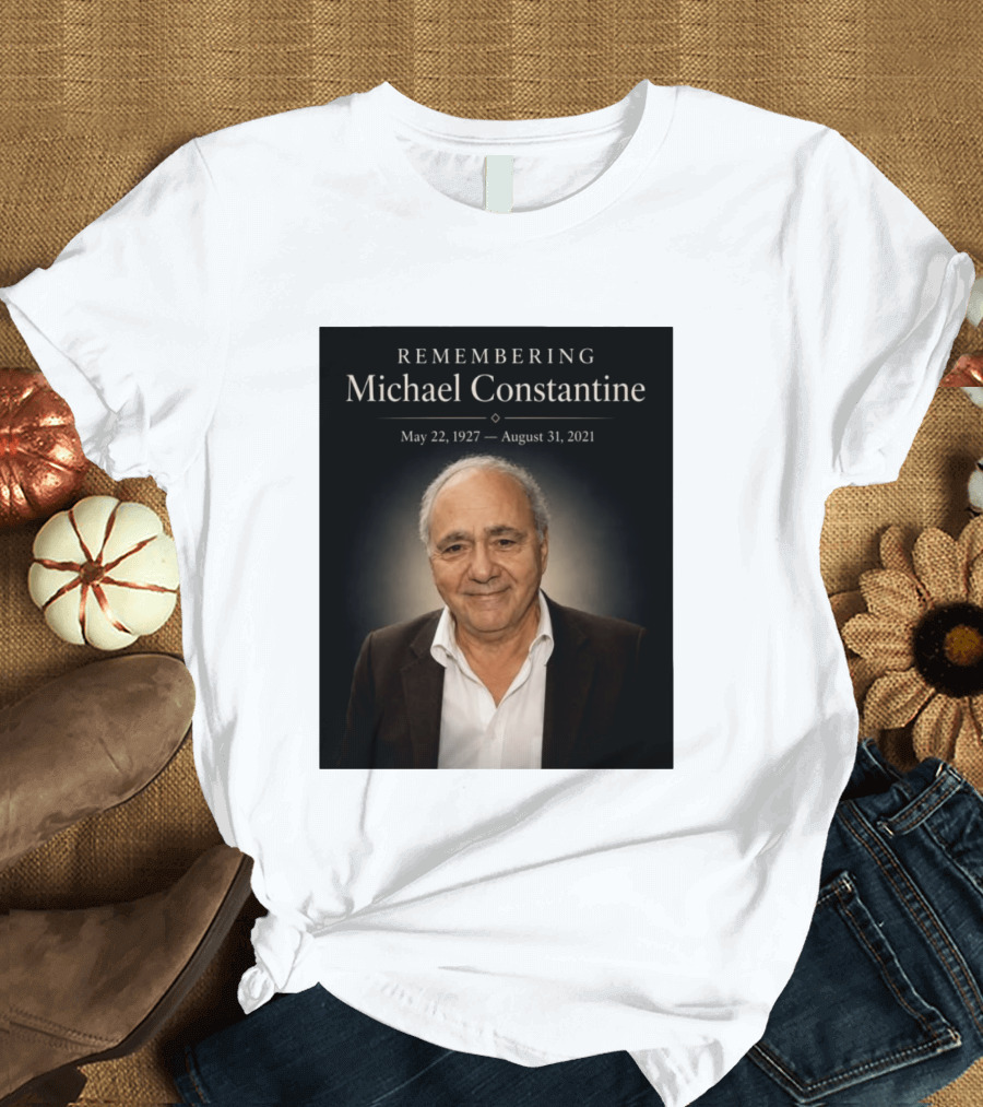 Remembering Michael Constantine May 22 1927 August 31 2021 T-Shirt