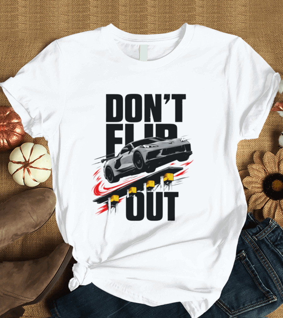 Don't Flip Out Race Car Thrill 2026 Adventure T-Shirt