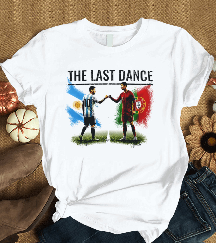 The Last Dance Messi Ronaldo Argentina Portugal Football Rivalry T-Shirt