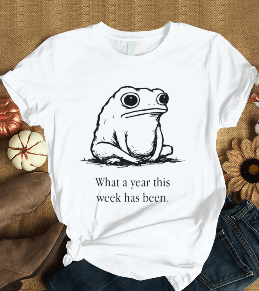 What A Year This Week Has Been Frog T-Shirt