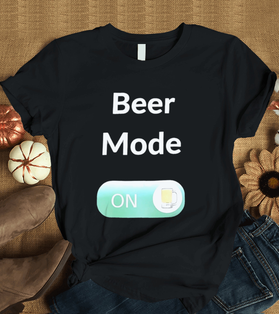 Beer Mode On Switch With Beer Glass T-Shirt