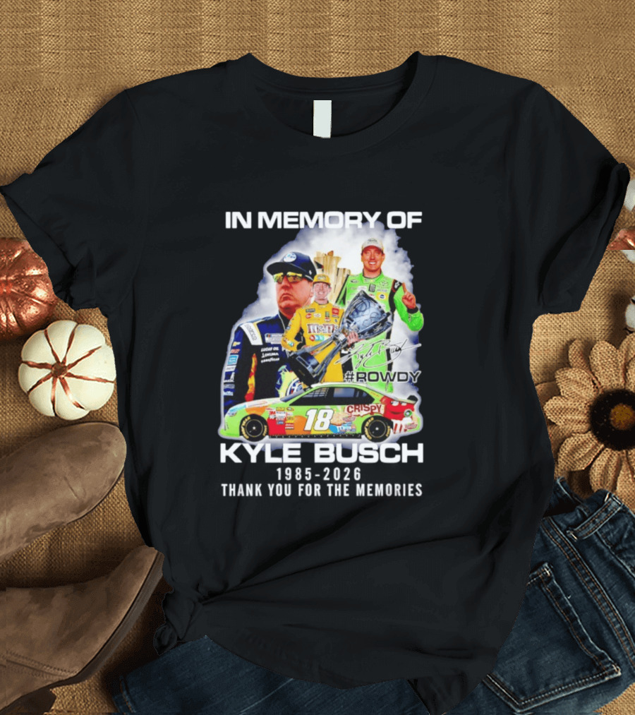 In Memory Of Kyle Busch Rowdy NASCAR 1985 2026 #18 Crispy Racing T-Shirt