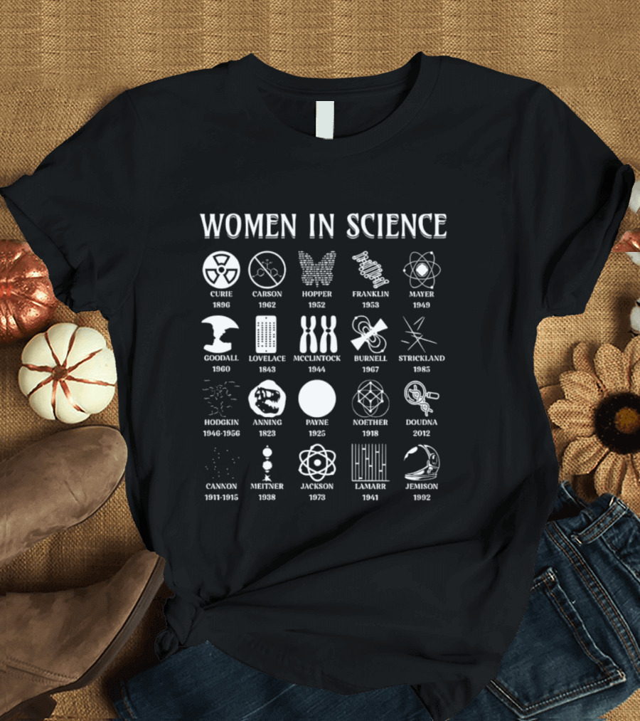 Women In Science Celebrating Curie Franklin Goodall Lovelace Armstrong Hopper Rubin Strickland T-Shirt
