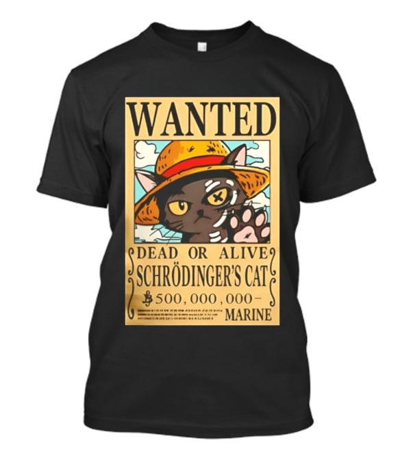 Wanted Dead Or Alive Schrödinger's Cat 500000000 Marine One Piece Hat Kitty T-Shirt