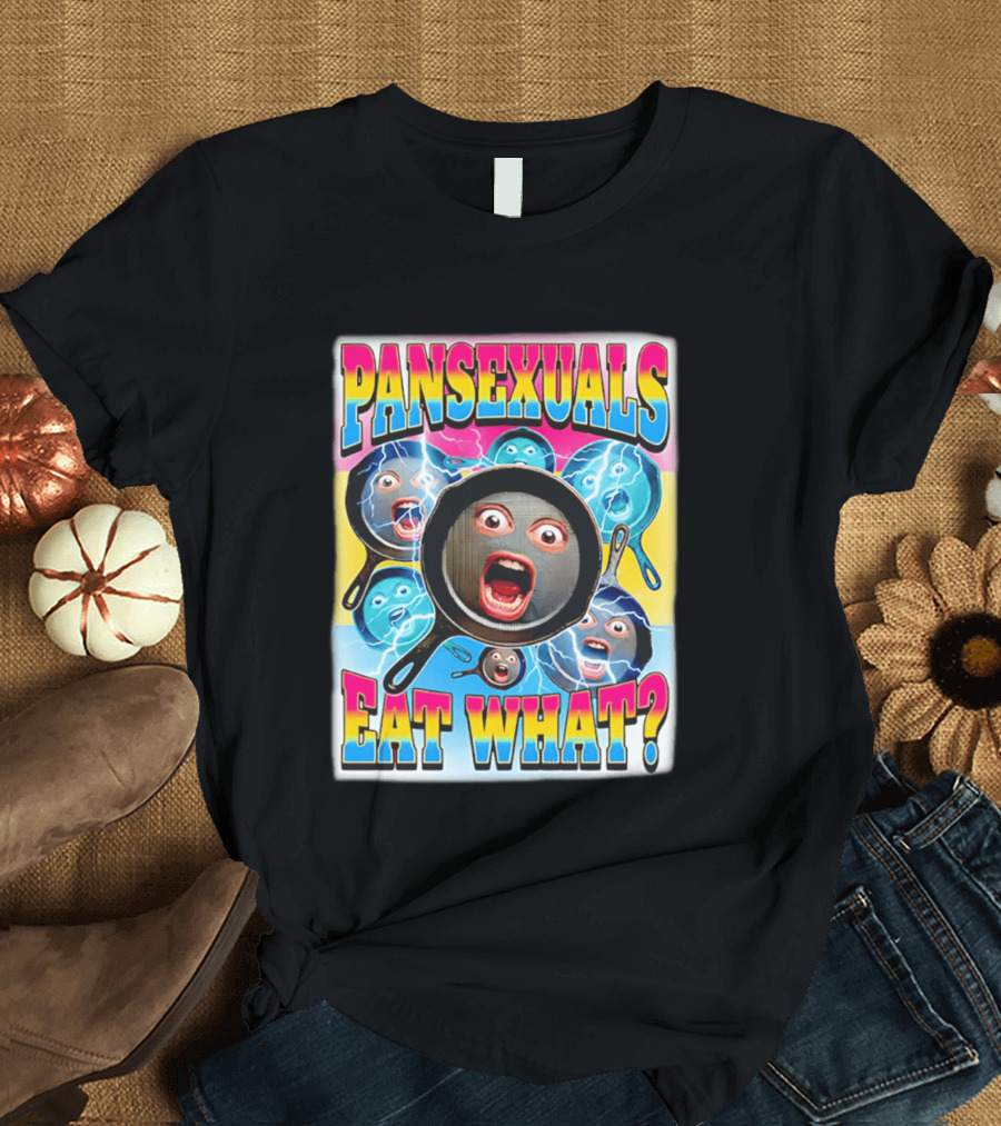 Pansexuals Eat What Funny Surprised Face Pans T-Shirt