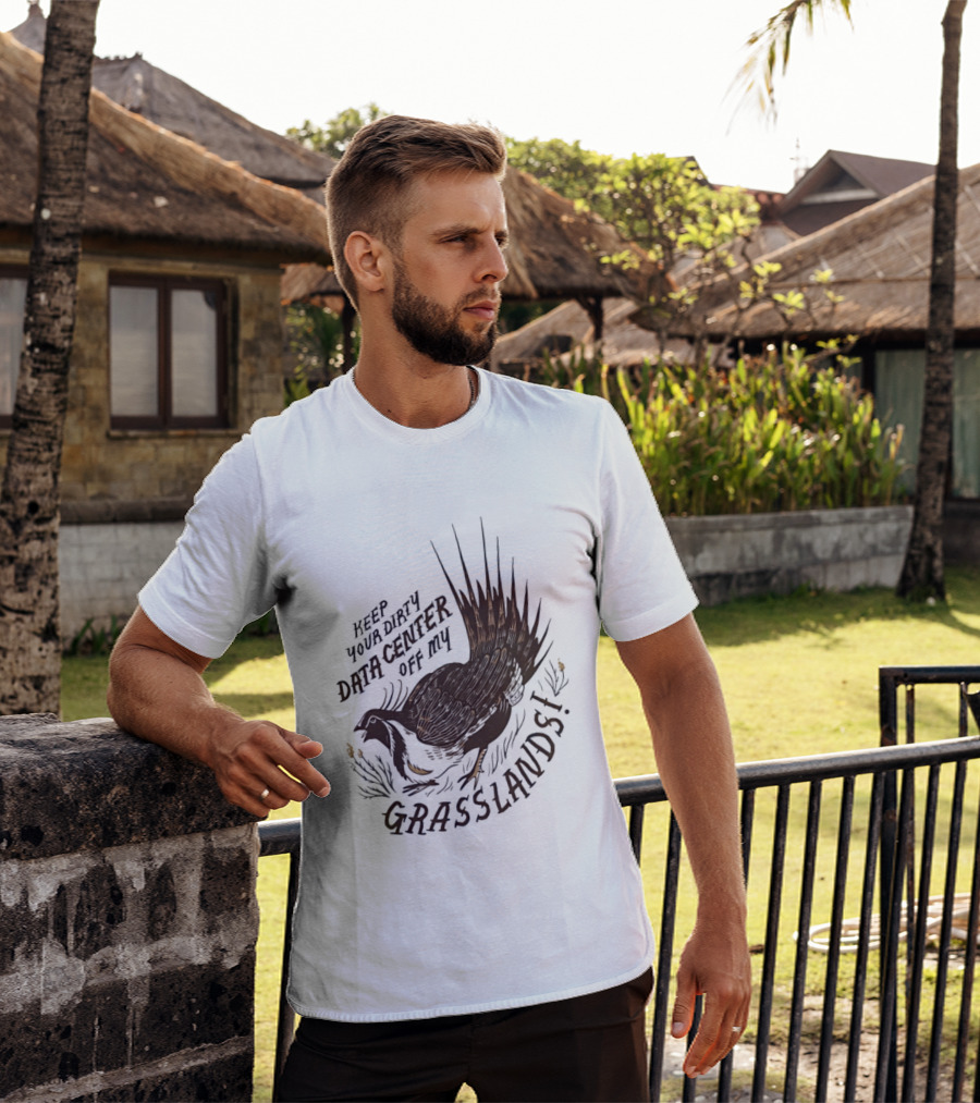 Keep Your Dirty Data Center Off My Grasslands Greater Sage Grouse T-Shirt