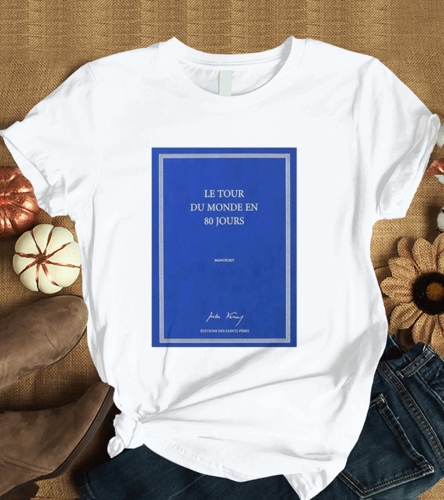 Le Tour Du Monde En 80 Jours Manuscrit Jules Verne Éditions Des Saints Pères T-Shirt
