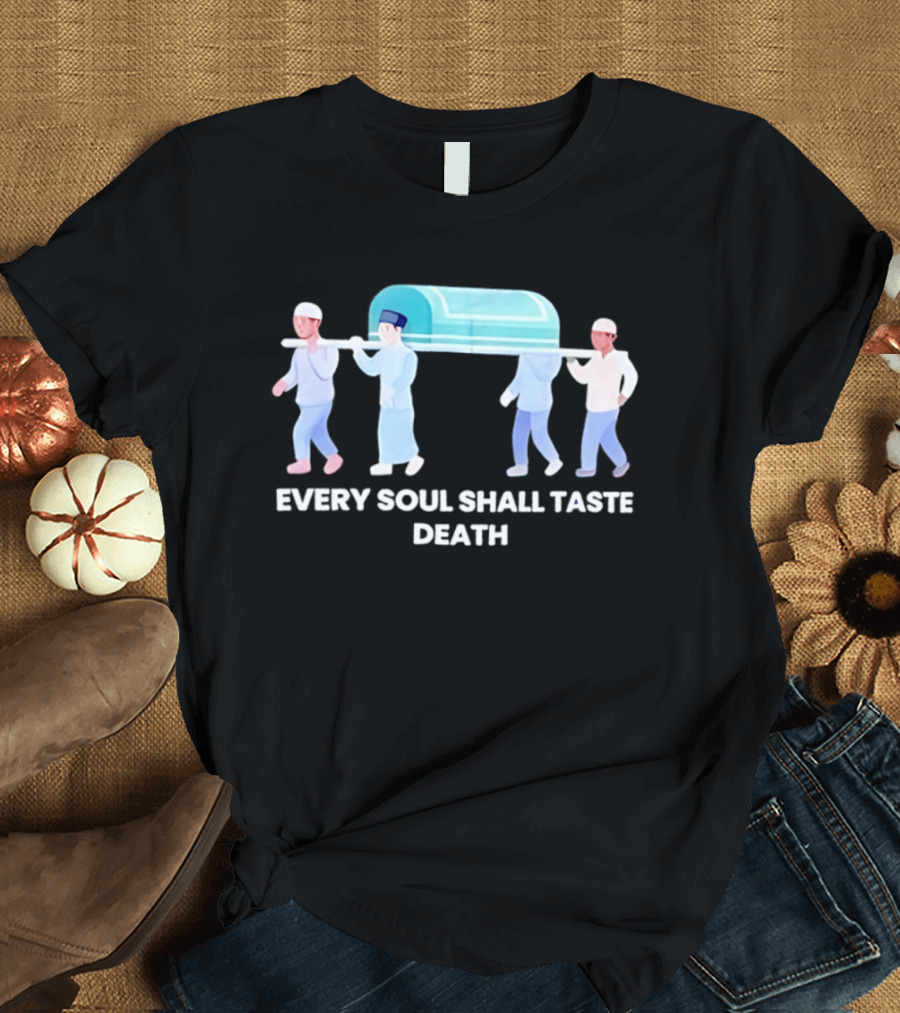 Every Soul Shall Taste Death Islamic Funeral Procession T-Shirt