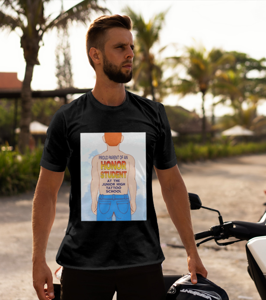 Proud Parent Of An Honor Student At The Junior High Tattoo School T-Shirt