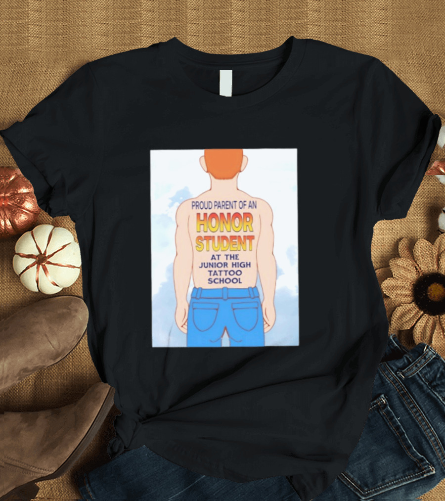 Proud Parent Of An Honor Student At The Junior High Tattoo School T-Shirt