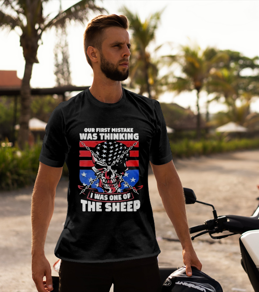 Our First Mistake Was Thinking I Was One Of The Sheep American Flag Skull Chains T-Shirt