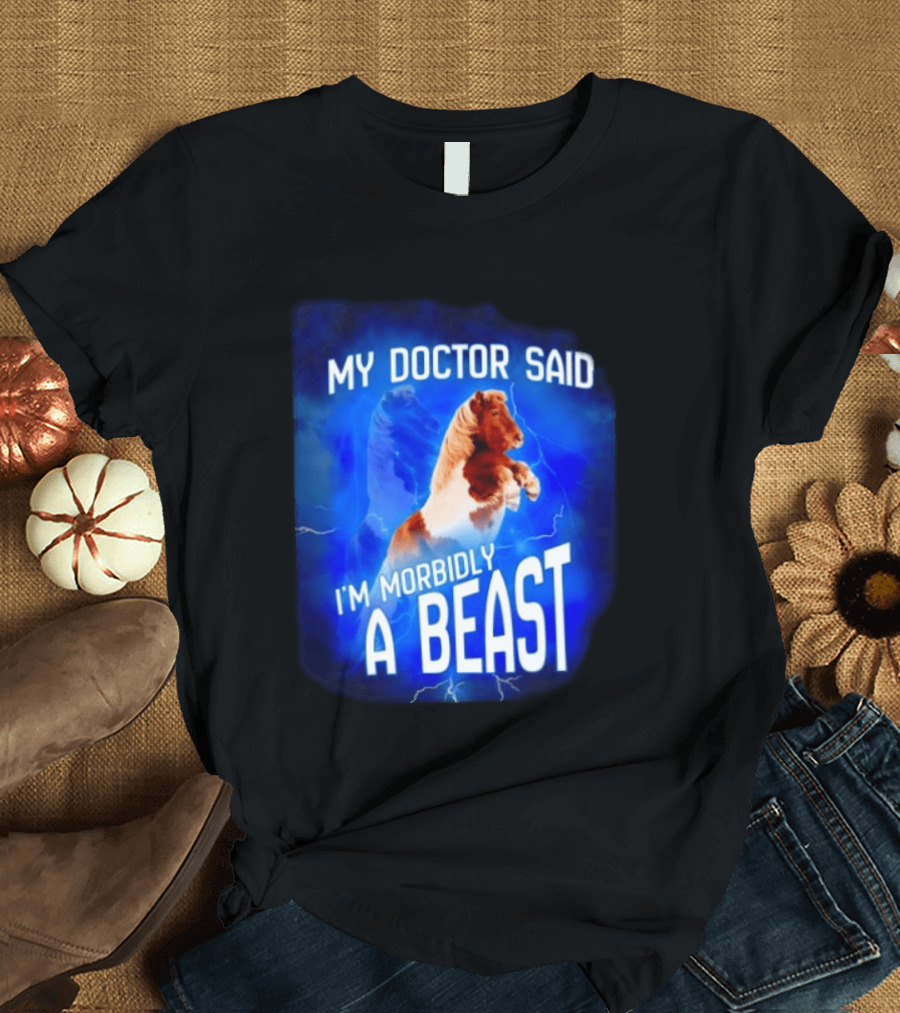 My Doctor Said I'm Morbidly A Beast Shetland Pony Lightning T-Shirt