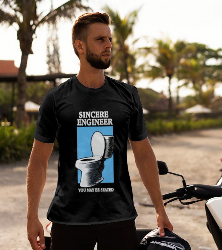 Sincere Engineer You May Be Seated Toilet Image T-Shirt