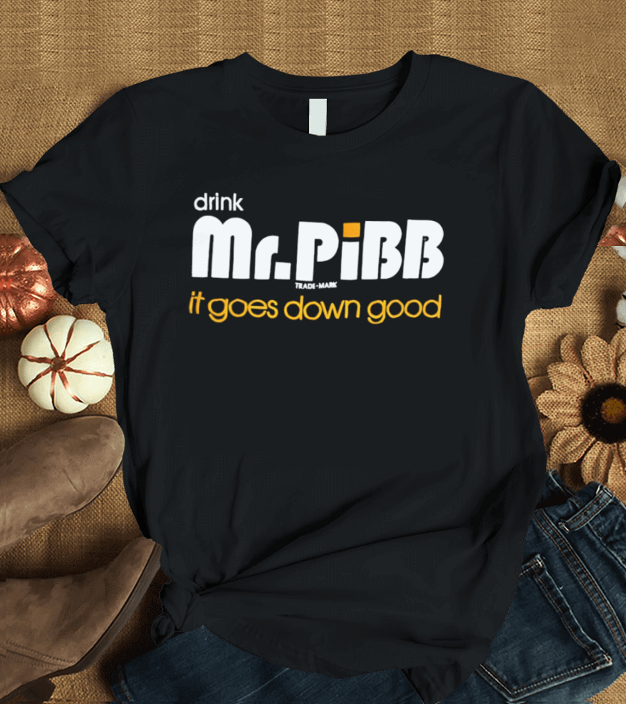 Drink Mr Pibb It Goes Down Good Trademark T-Shirt