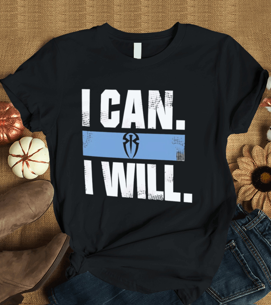 I Can I Will Roman Reigns WWE T-Shirt