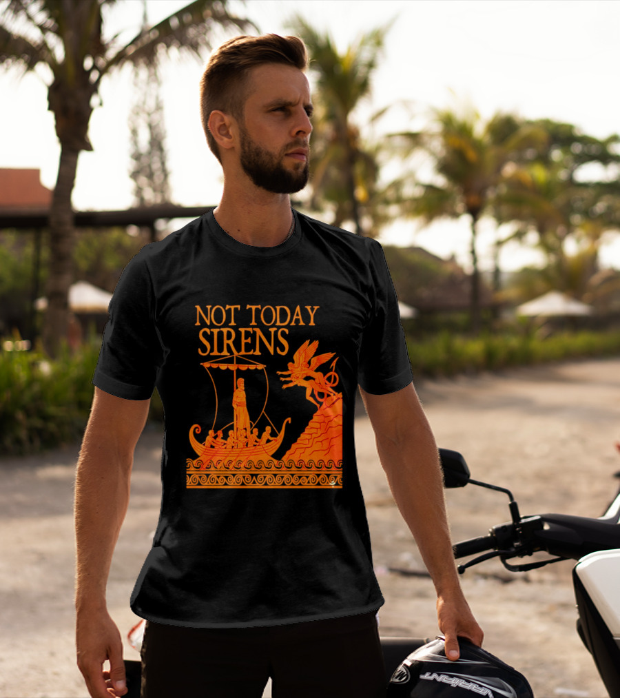Not Today Sirens Odysseus The Odyssey Ancient Greek Epic Ship Scene T-Shirt