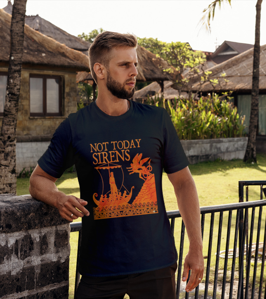 Not Today Sirens Odysseus The Odyssey Ancient Greek Epic Ship Scene T-Shirt