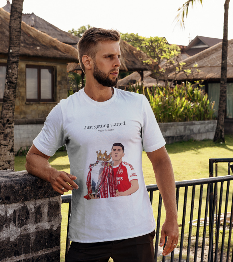 Viktor Gyokeres Premier League Arsenal Just Getting Started T-Shirt