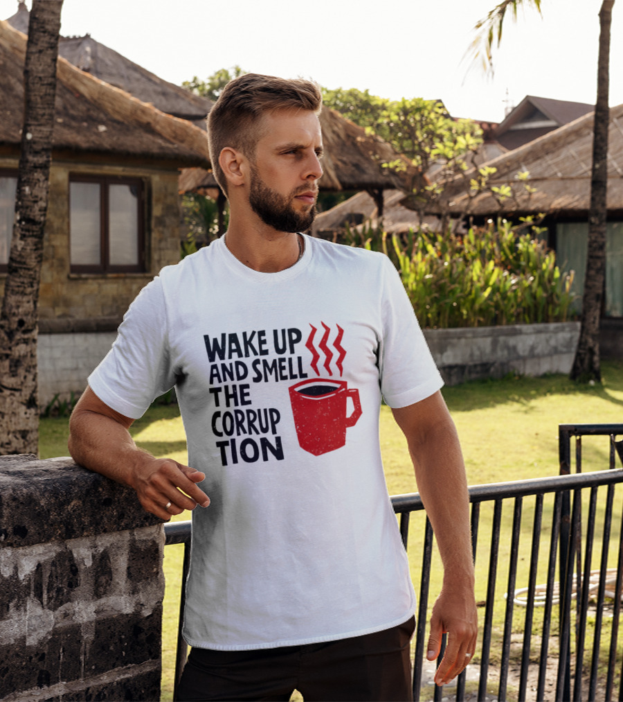 Wake Up And Smell The Corruption Red Coffee Cup Steam T-Shirt
