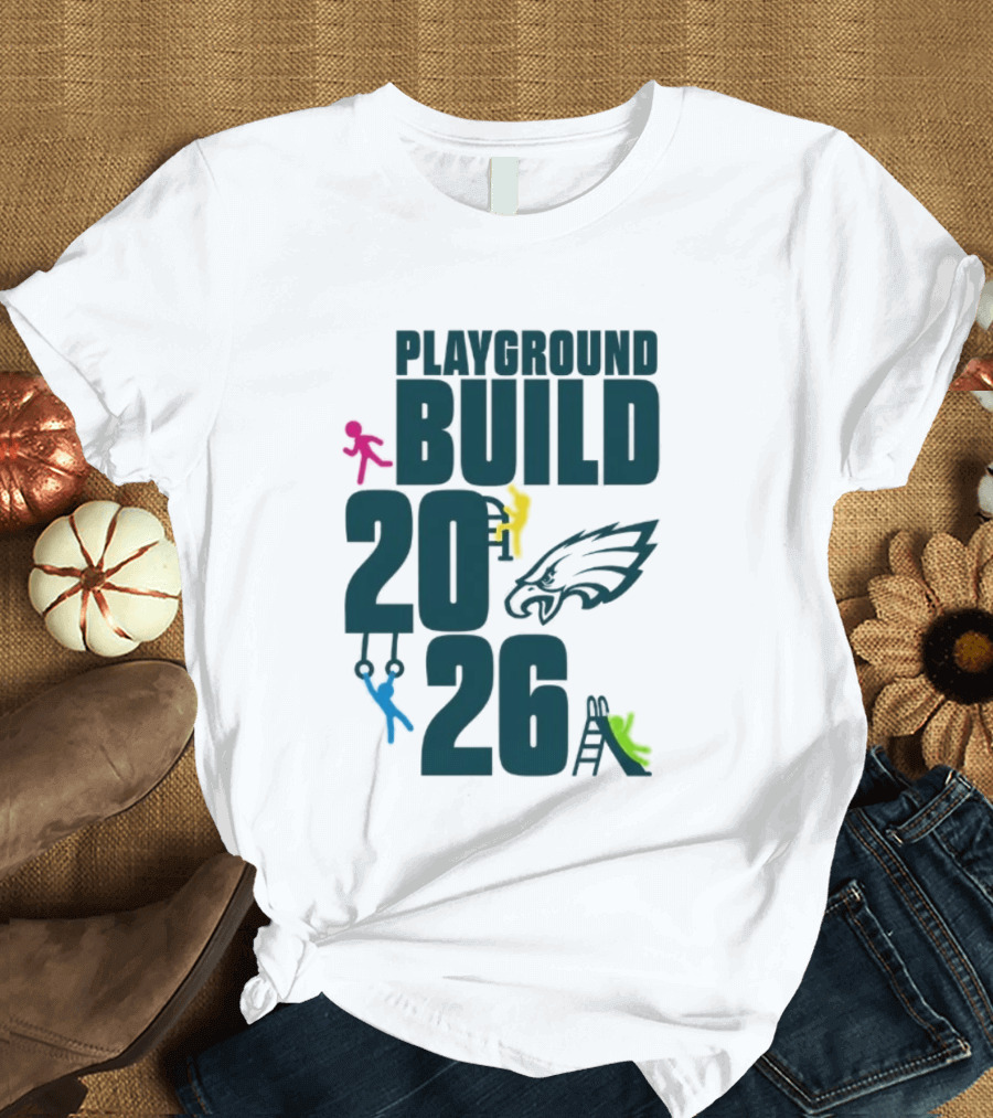Playground Build 2026 Eagles Team Event With Kids Playing T-Shirt