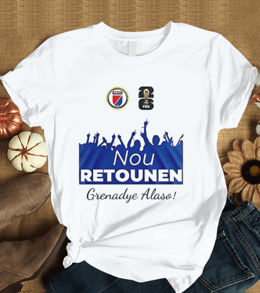 Nou Retounen FIFA Grenadye Alaso Haïtienne De Football T-Shirt