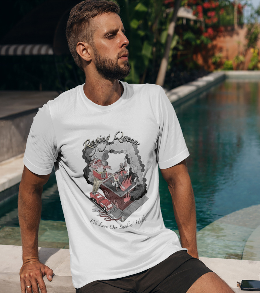 Raging Queen Firefighter Adventure We Love Our Smokin' Holes T-Shirt