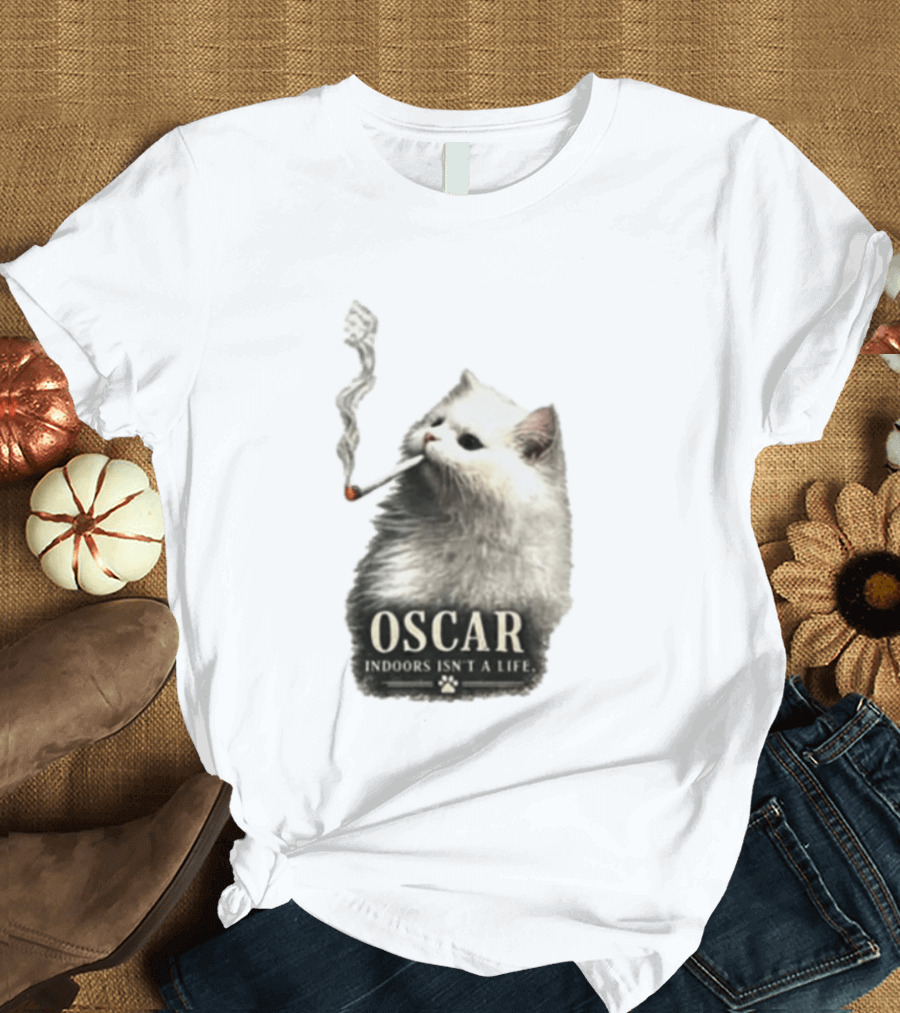 Oscar Indoors Isn't A Life Cat Smoking Cigarette T-Shirt