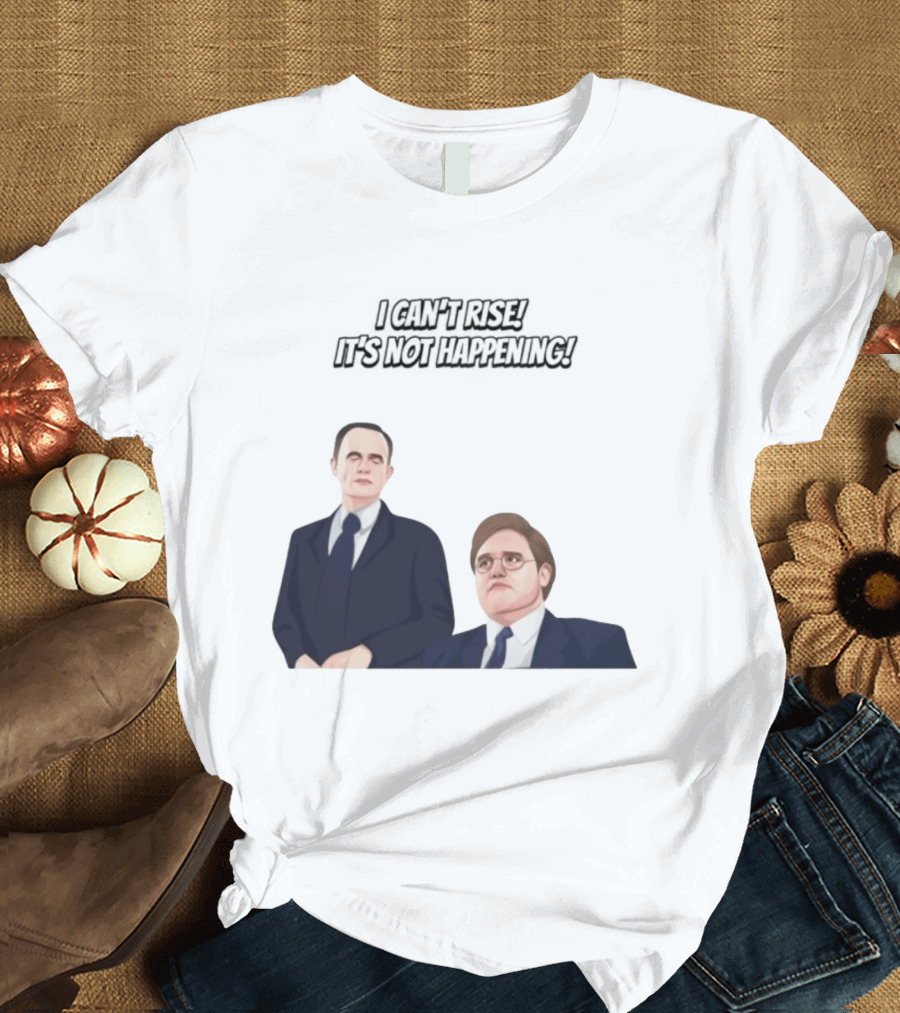 Max And Paddy I Cant Rise Its Not Happening T-Shirt