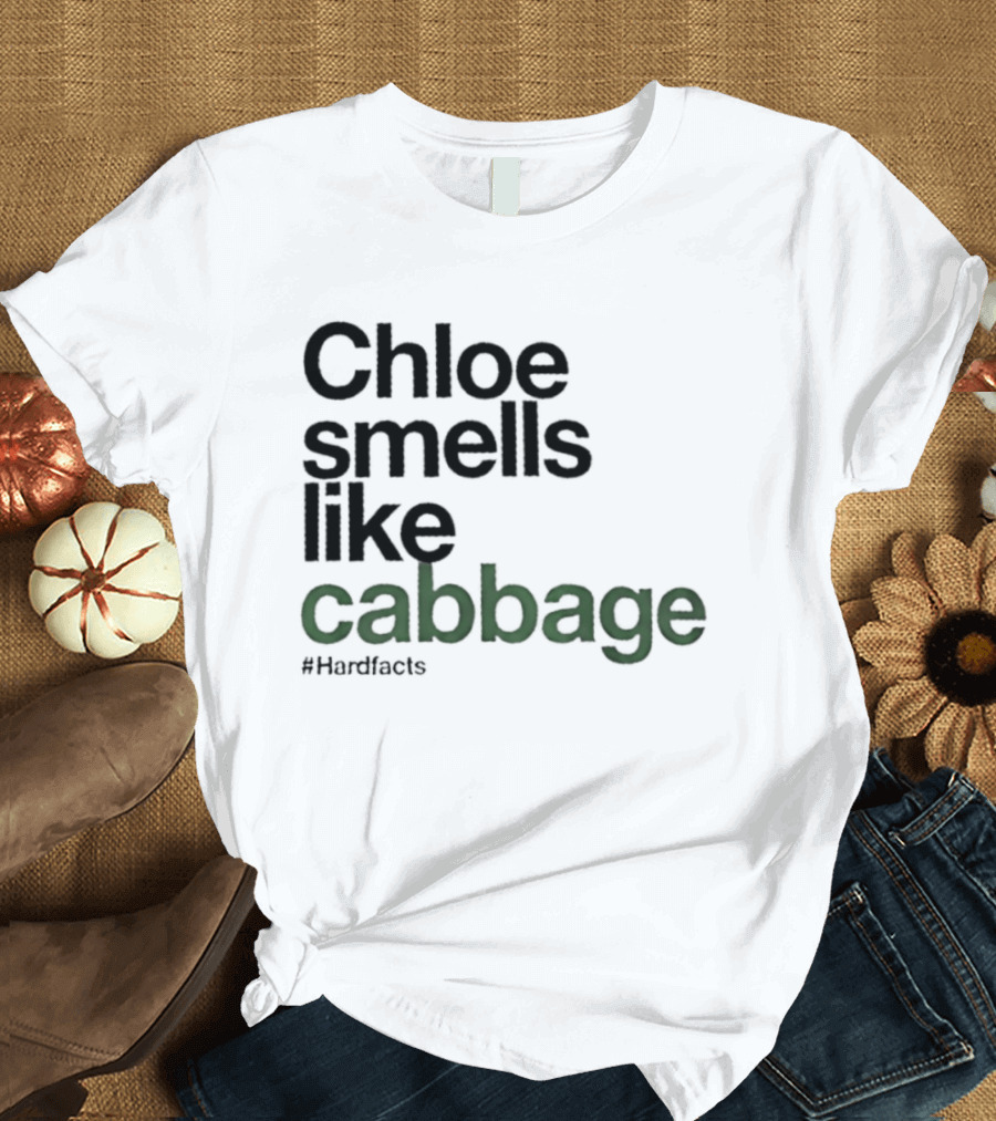 Chloe Smells Like Cabbage Hardfacts T-Shirt
