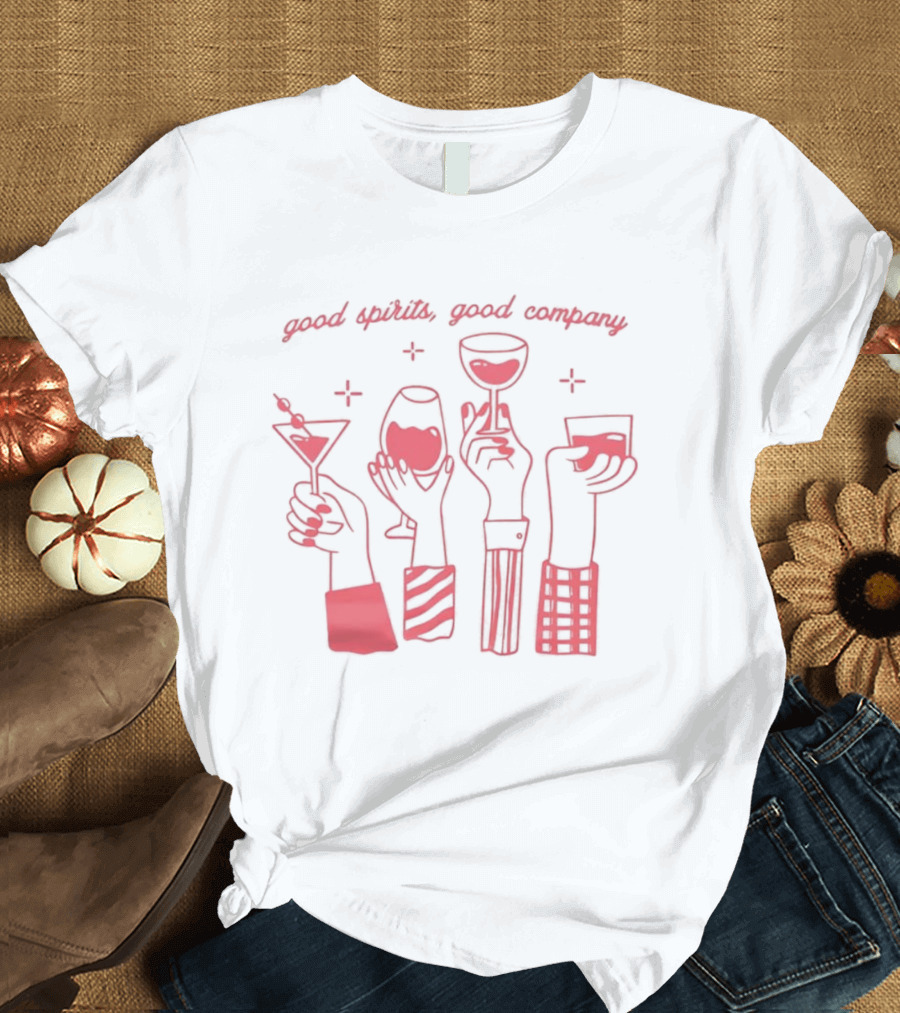 Good Spirits Good Company Night Out Party Cocktails Wine Martini Drinks T-Shirt