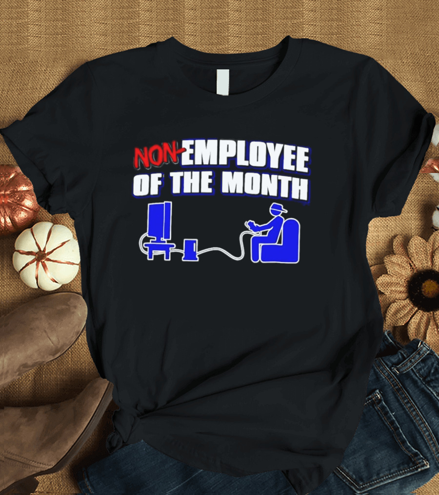 Non Employee Of The Month Gamer Video Game Humor T-Shirt