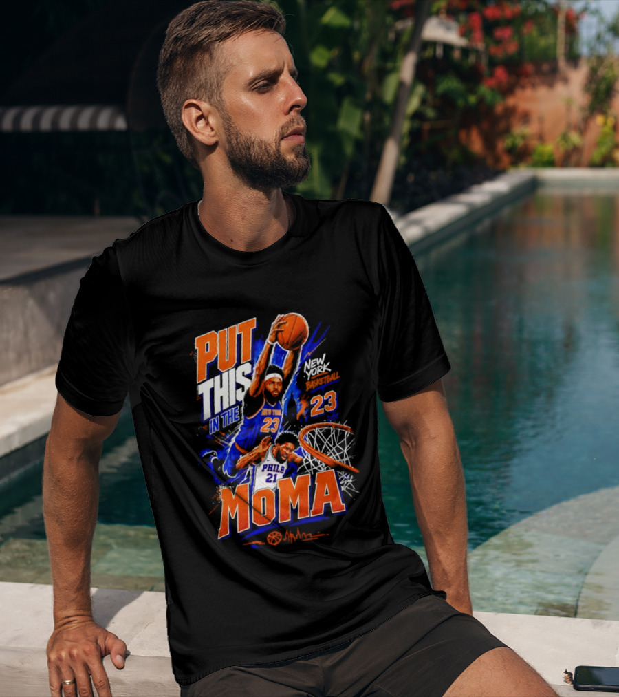 Put This In The MoMA New York 23 Vs Philly 21 Basketball Dunk T-Shirt