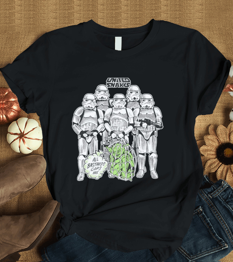 United Snakes Stormtroopers All Bastards Cops Are T-Shirt