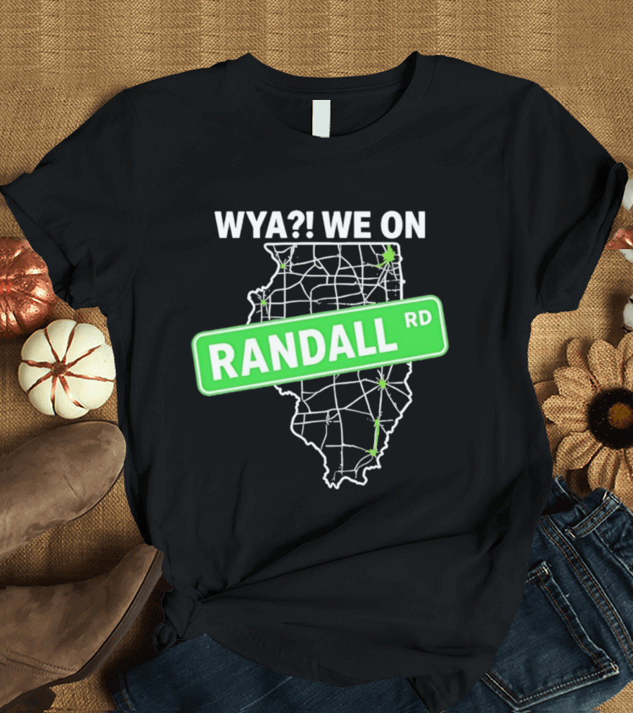 WYA We On Randall RD Map Illinois Roads T-Shirt