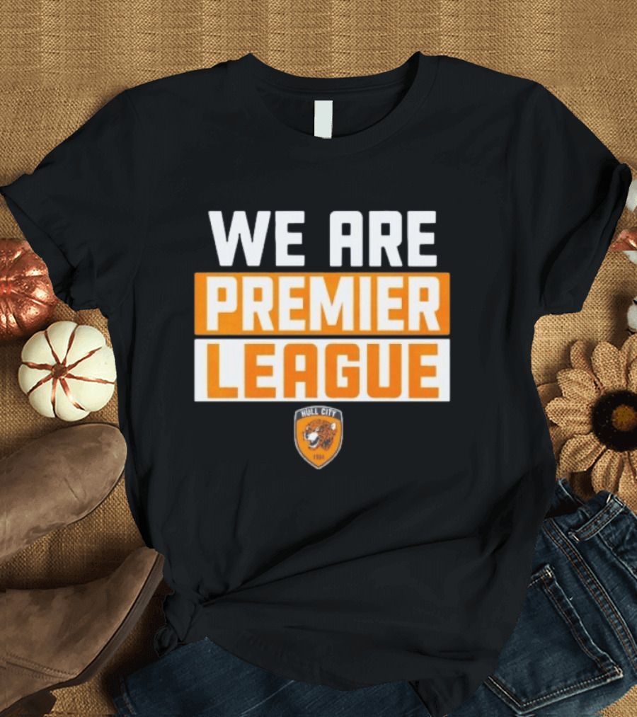 Hull City A.F.C. We Are Premier League Fan Celebration T-Shirt