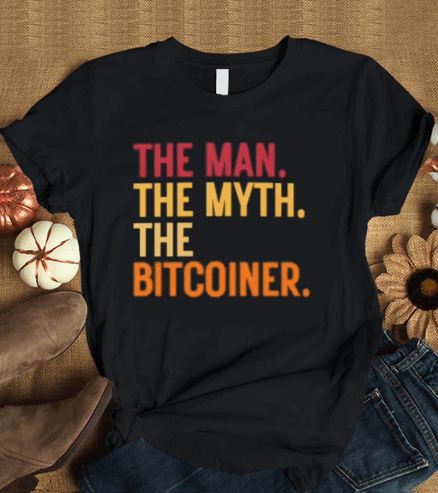 The Man The Myth The Bitcoiner Bitcoin T-Shirt