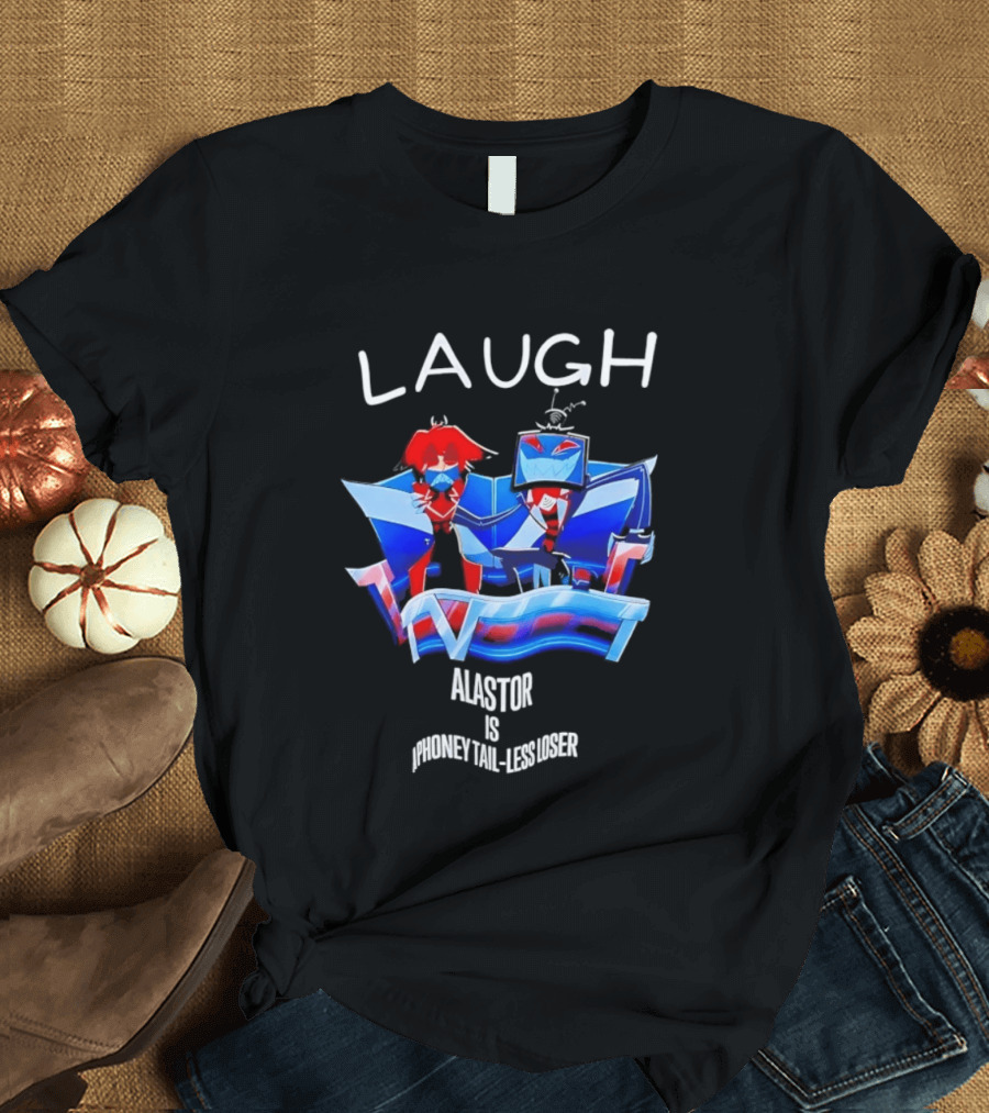 Laugh Vox And Alastor Hazbin Hotel Alastor Is Phoney Tail Less Loser T-Shirt