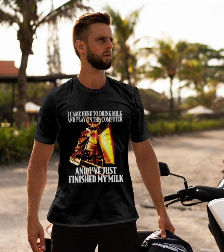 I Came Here To Drink Milk And Play On The Computer And I've Just Finished My Milk Golden Armored Warrior T-Shirt