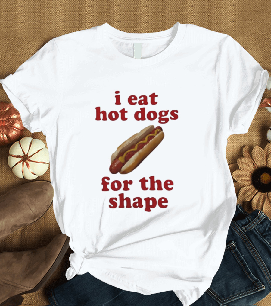 I Eat Hot Dogs For The Shape Food T-Shirt